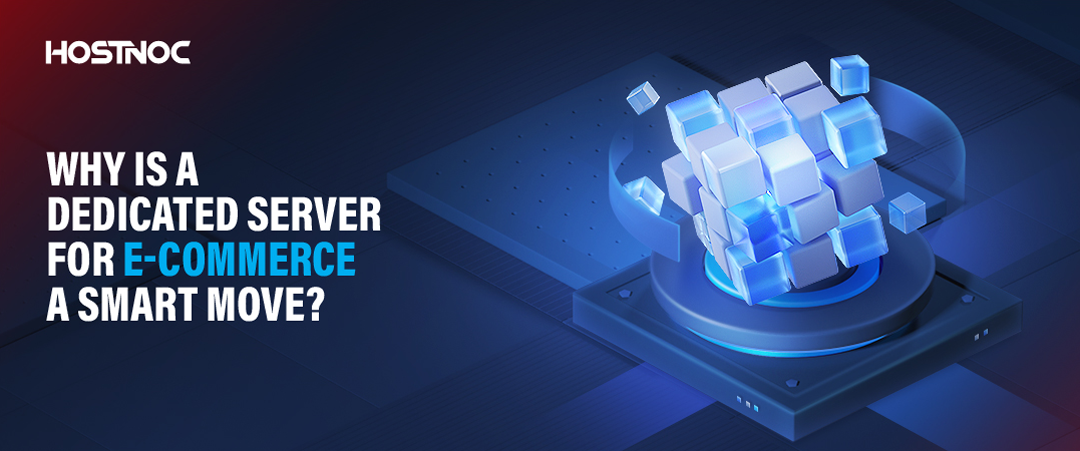 Why Is a Dedicated Server for E-Commerce a Smart Move? 4 Dedicated Server for E-Commerce