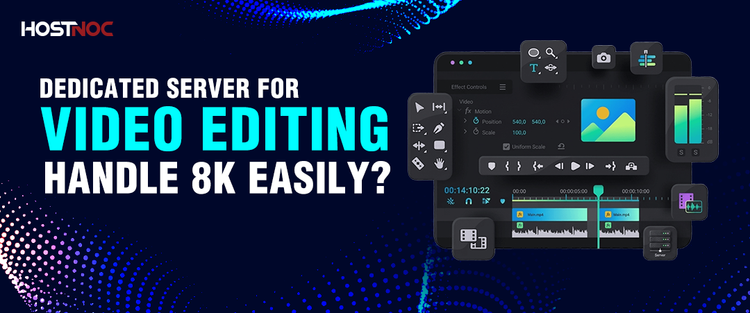 Dedicated Server for Video Editing