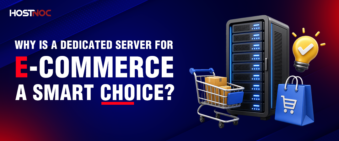 Why Is a Dedicated Server for E-Commerce a Smart Choice? 4 Dedicated Server for E-Commerce