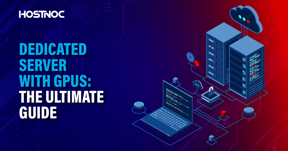 Dedicated Server With GPUs: The Ultimate Guide 4 Dedicated Server With GPU