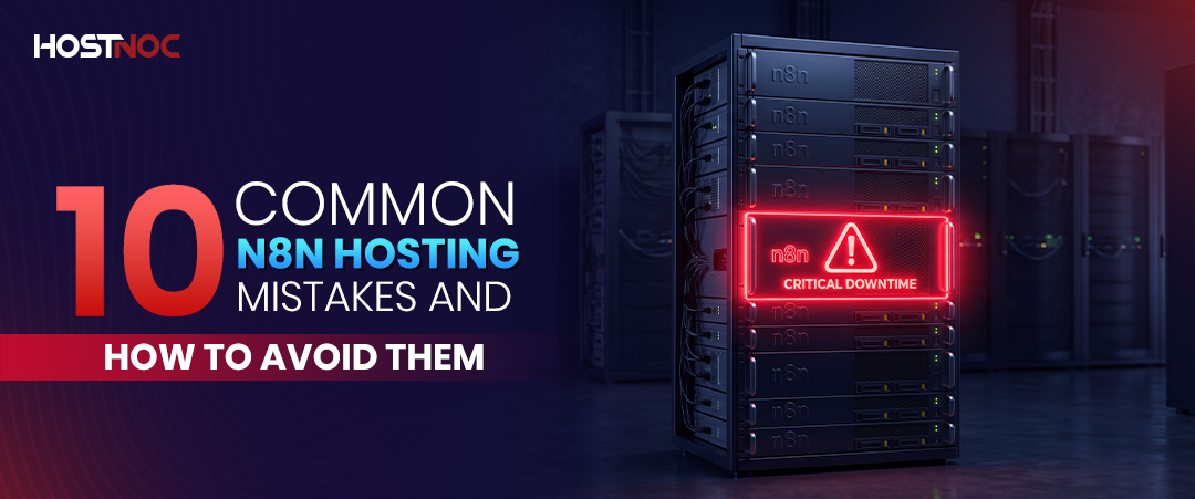 10 Common n8n Hosting Mistakes and How to Avoid Them 10 10 common n8n hosting mistakes shown on a dark server rack with a red warning alert on the front panel